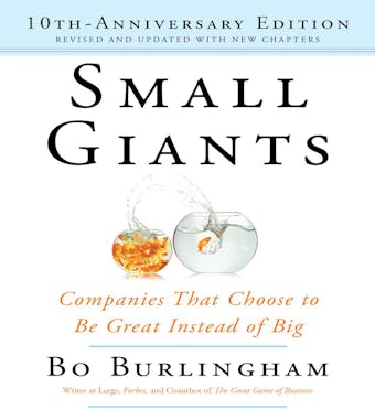 Small Giants: Companies That Choose to Be Great Instead of Big, 10th-Anniversary Edition - undefined
