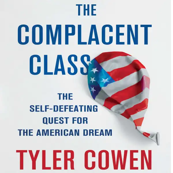 The Complacent Class : The Self-Defeating Quest for the American Dream