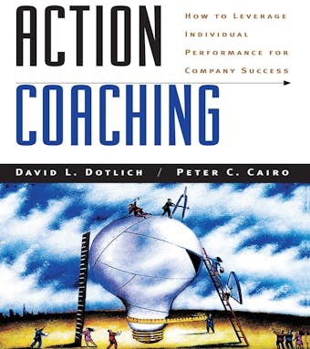 Action Coaching: How to Leverage Individual Performance for Company Success - undefined