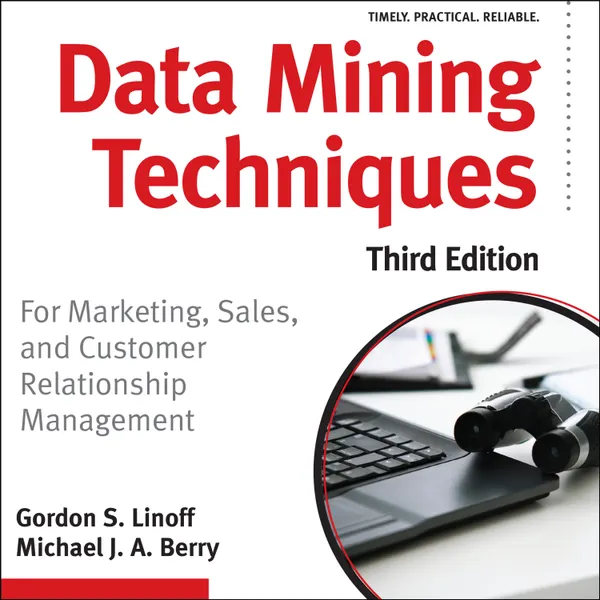 Data Mining Techniques : For Marketing, Sales, and Customer Relationship Management