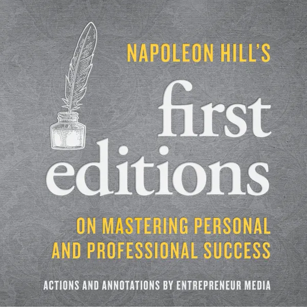 Napoleon Hill's First Editions : On Mastering Personal and Professional Success