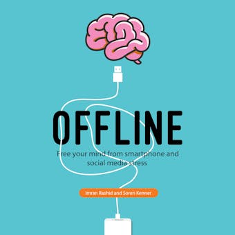 Offline: Free Your Mind from Smartphone and Social Media Stress - undefined