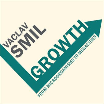 Growth: From Microorganisms to Megacities - Vaclav Smil