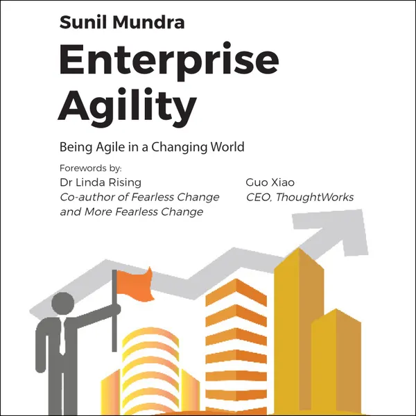 Enterprise Agility : Being Agile In a Changing World
