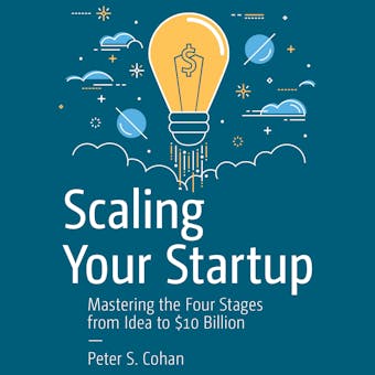 Scaling Your Startup: Mastering the Four Stages from Idea to $10 Billion - undefined