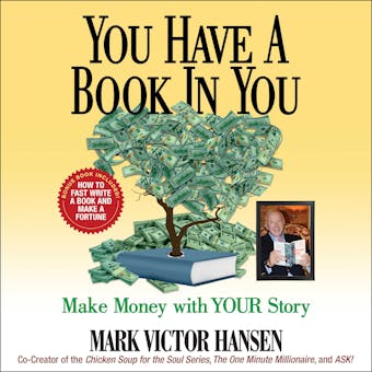 You Have a Book In You: Make Money with YOUR Story - undefined