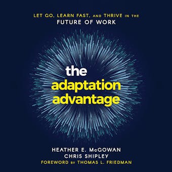 The Adaptation Advantage: Let Go, Learn Fast, and Thrive in the Future of Work - undefined