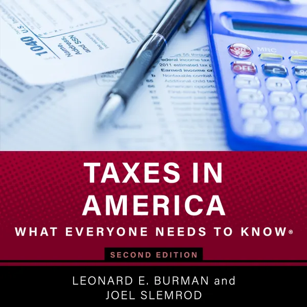 Taxes in America : What Everyone Needs to Know, 2nd Edition