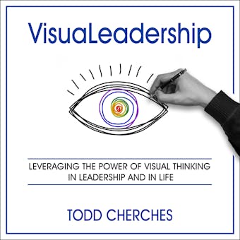 VisuaLeadership: Leveraging the Power of Visual Thinking in Leadership and in Life - undefined