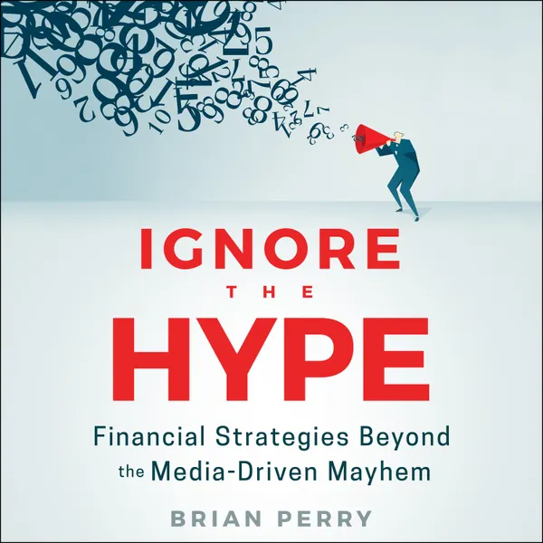 Ignore the Hype : Financial Strategies Beyond the Media-Driven Mayhem