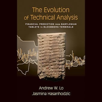 The Evolution of Technical Analysis: Financial Prediction from Babylonian Tablets to Bloomberg Terminals - undefined
