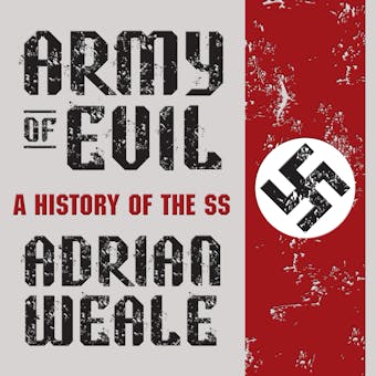 Army of Evil: A History of the SS - Adrian Weale