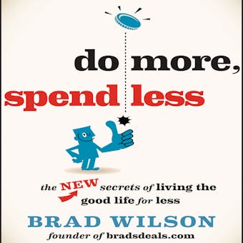 Do More, Spend Less: The New Secrets of Living the Good Life for Less