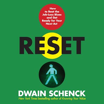 Reset: How to Beat the Job-Loss Blues and Get Ready for Your Next Act - undefined