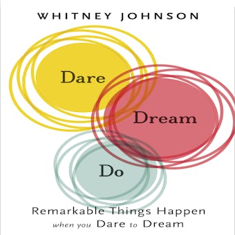 Dare, Dream, Do: Remarkable Things Happen When You Dare to Dream - undefined
