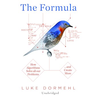 The Formula: How Algorithms Solve all our Problems... and Create More - undefined