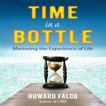 Time in a Bottle: Mastering the Experience of Life