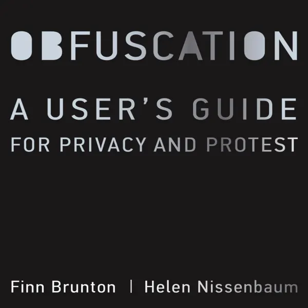 Obfuscation : A User's Guide for Privacy and Protest