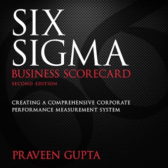 Six Sigma Business Scorecard: Second Edition - undefined
