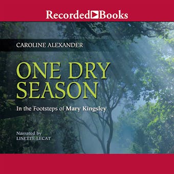 One Dry Season: In the Footsteps of Mary Kingsley - undefined