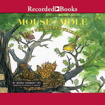 Mouse and Mole Fine Feathered Friends - Wong Herbert Yee