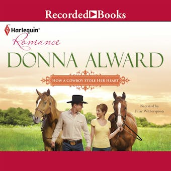 How a Cowboy Stole Her Heart - Donna Alward