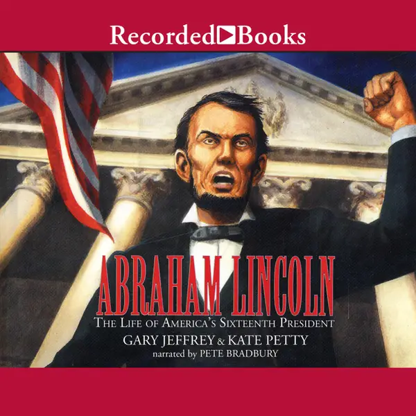 Abraham Lincoln : The Life of America's 16th President