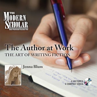 The Author at Work: The Art of Writing Fiction - Jenna Blum