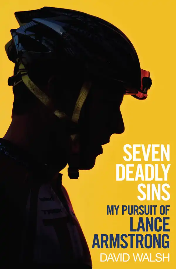 Seven Deadly Sins : My Pursuit of Lance Armstrong