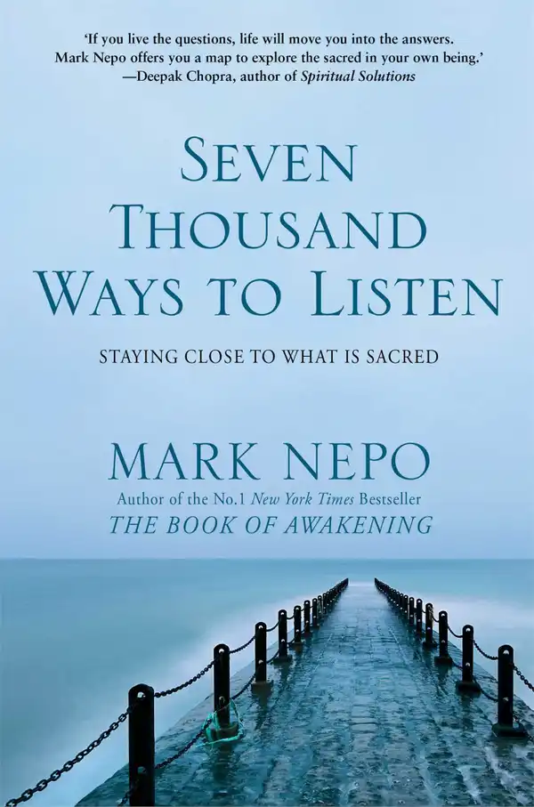 Seven Thousand Ways to Listen : Staying Close To What Is Sacred