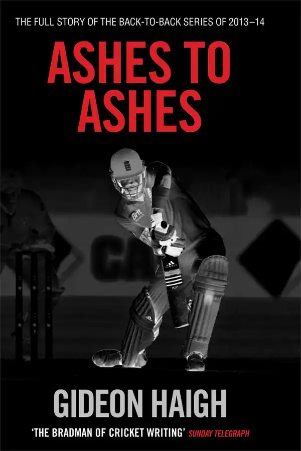 Ashes to Ashes : The Story of the Back-to-Back Series of 2013-14