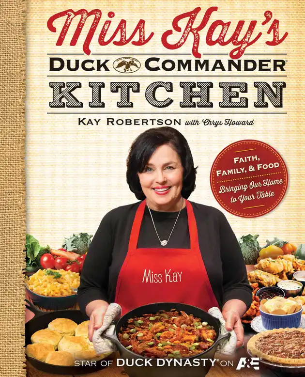 Miss Kay's Duck Commander Kitchen : Faith, Family and Food - Bringing ...
