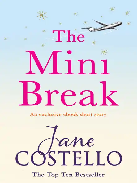 The Mini Break : An Exclusive Ebook Novella From Bestselling Author Jane Costello.