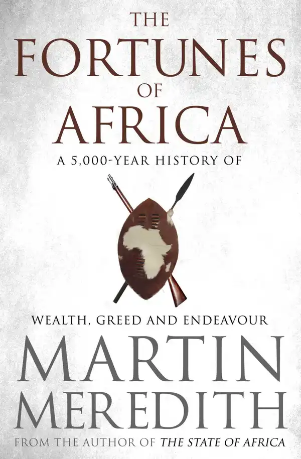 Fortunes of Africa : A 5,000 Year History of Wealth, Greed and Endeavour