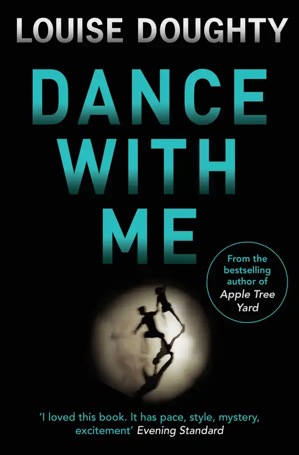 Dance With Me : Brilliant psychological suspense from the author of Apple Tree Yard