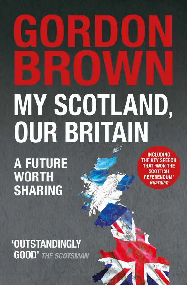 My Scotland, Our Britain : A Future Worth Sharing