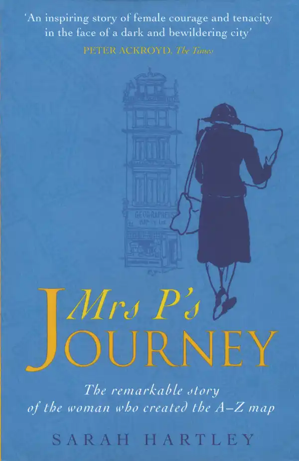 Mrs P's Journey: The Remarkable Story Of The Woman Who Created The A-Z Map