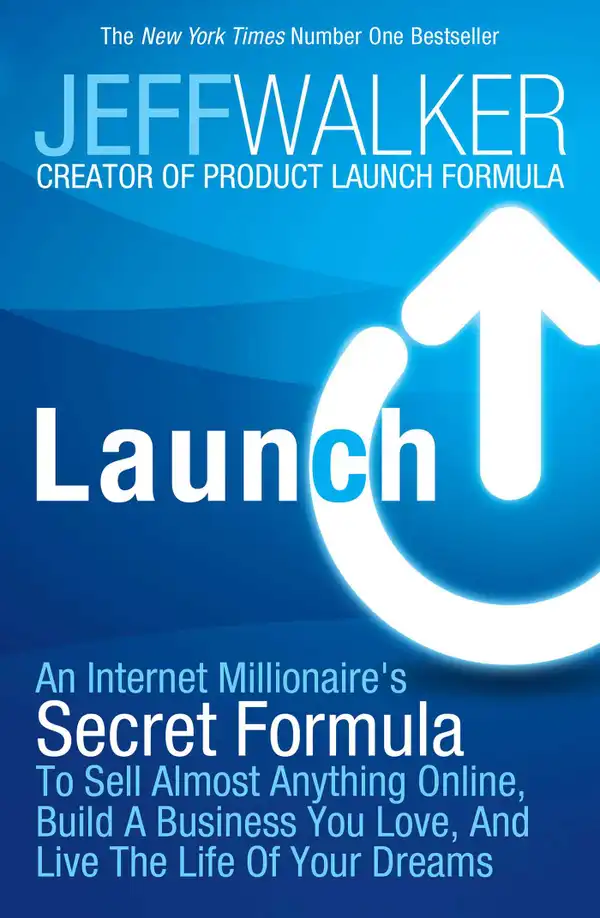 Launch : An Internet Millionaire's Secret Formula to Sell Almost Anything Online, Build a Business You Love and Live the Life of Your Dreams