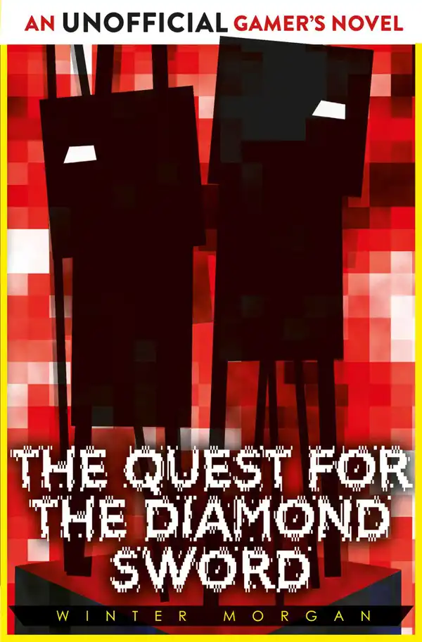 The Quest for the Diamond Sword: An Unofficial Gamer's Novel