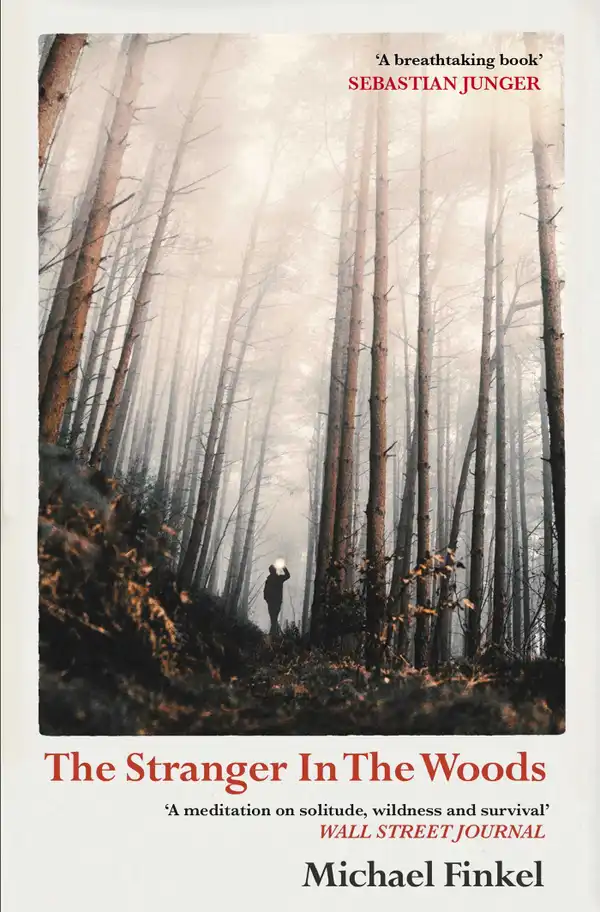 The Stranger in the Woods : The extraordinary story of the last true hermit
