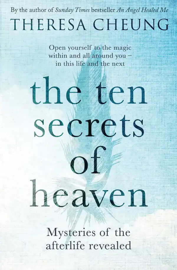 The Ten Secrets of Heaven : Mysteries of the afterlife revealed