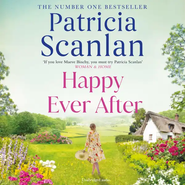Happy Ever After : Warmth, wisdom and love on every page - if you treasured Maeve Binchy, read Patricia Scanlan