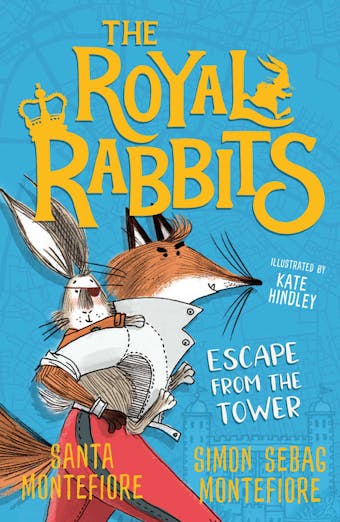The Royal Rabbits: Escape From the Tower - Simon Sebag Montefiore, Santa Montefiore