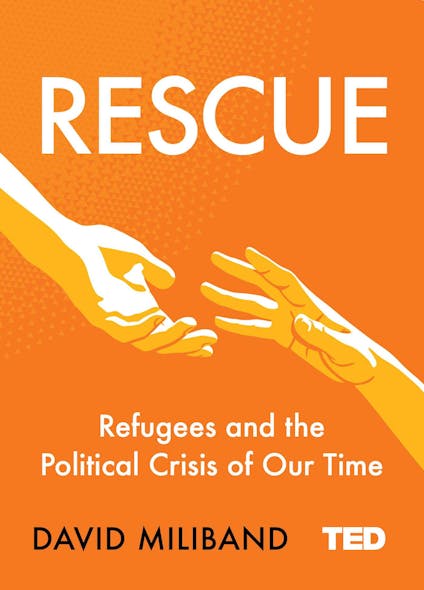 Rescue : Refugees And The Political Crisis Of Our Time