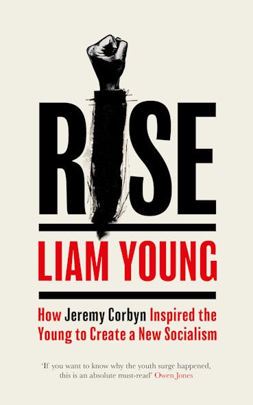 Rise : How Jeremy Corbyn Inspired The Young To Create A New Socialism