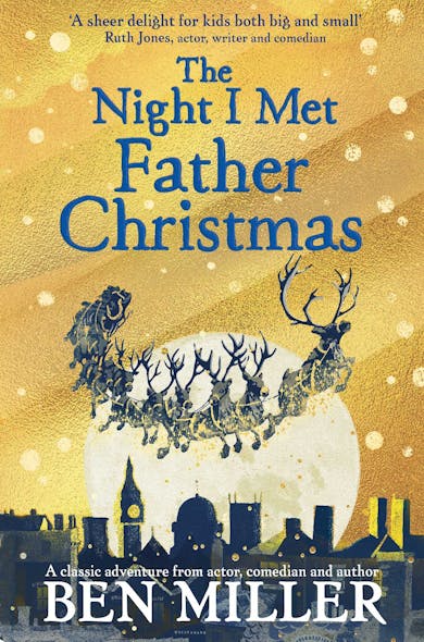 The Night I Met Father Christmas : The Christmas Classic From Bestselling Author Ben Miller