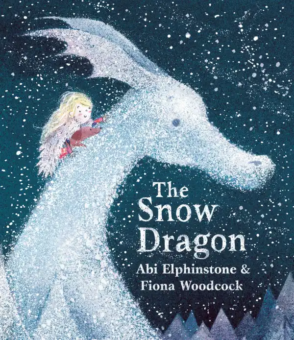 The Snow Dragon : The perfect book for cold winter's nights, and cosy Christmas mornings.