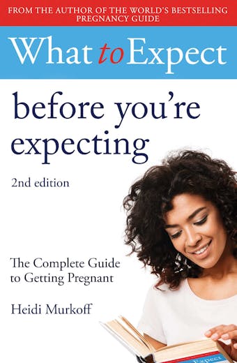 What to Expect: Before You're Expecting 2nd Edition - Heidi Murkoff