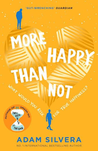 More Happy Than Not: The much-loved hit from the author of No.1 bestselling blockbuster THEY BOTH DIE AT THE END! - undefined