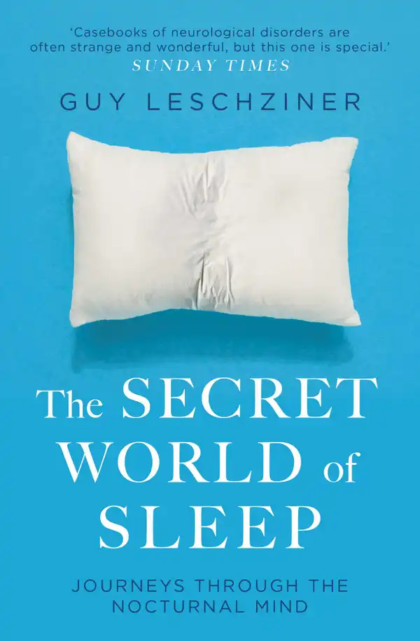 The Secret World Of Sleep : Tales of Nightmares and Neuroscience